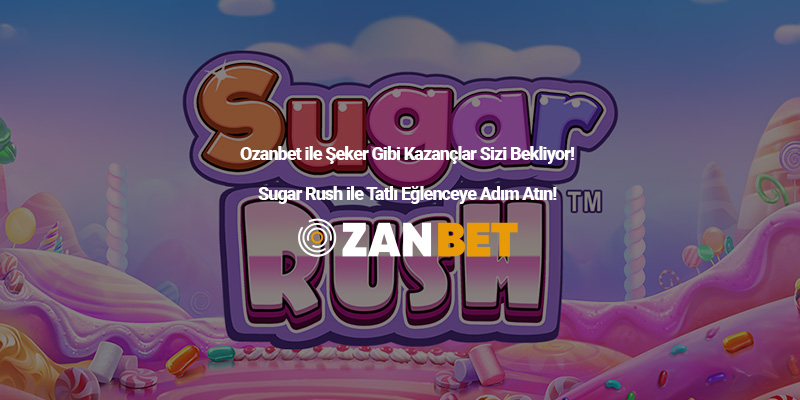 Ozanbet Sugar Rush ile Tatlı Kazançlar Sizi Bekliyor!